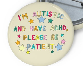 Ich bin autistisch und habe ADHS, bitte sei geduldig Pin Button