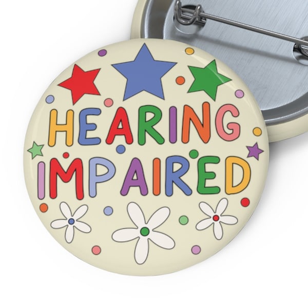 Hearing Impaired Pin Badge Button | Deaf and Hard of Hearing Awareness