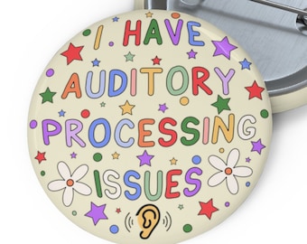 Auditory Processing Issues Badge Pin - Neurodiversity Awareness