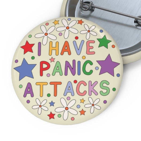 I Have Panic Attacks Badge Pin | Panic Disorder Awareness