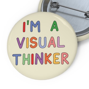 I&#39;m A Visual Thinker - Badge Pin Button