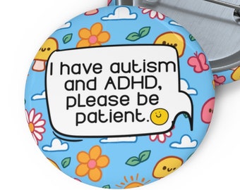Tengo autismo y TDAH, sea paciente Pin Button / Concienciación sobre el autismo