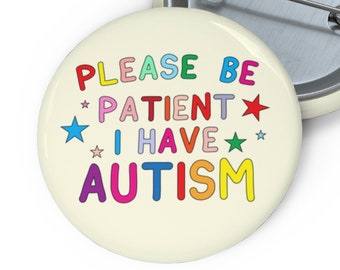 Please Be Patient I Have Autism Pin