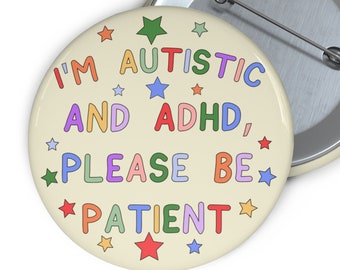 Ich bin autistisch und habe ADHS, bitte sei geduldig Pin Button