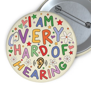 I am very hard of hearing? Badge Pin - Hard of Hearing Pin Button