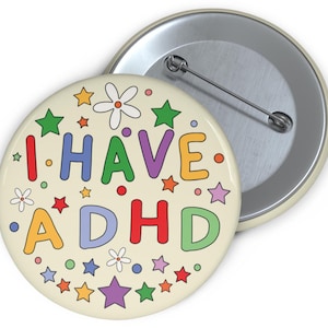 I have ADHD - Badge Pin | Neurodivergent Badge - ADHD Badge