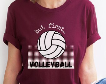 Volleyball Tshirt Volleyball Dad Volleyball Mom Volleyball Shirts Gameday Volleyball Coach Gift But First Volleyball Club Volleyball Gift