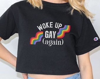 Pride Crop Top, LGBT Crop Tee, Woke Up Gay Again Shirt, Gay Pride Tshirt, Funny LGBT Pride T Lesbian Gay Bisexual Rainbow Equality Rights