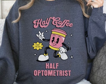 Optometrist Sweatshirt, Optometry Shirt, Coffee Lover, Eye Doctor Retirement Gift, Od Student, New Grad, Graduate, Staff Appreciation