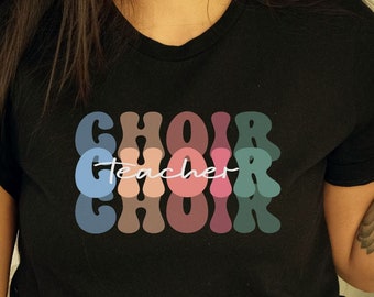 Teacher Tshirt Gift for Choir Teacher Gift for Choir Director End of School Shirt School Pride Shirt Teacher Tshirt Teacher Appreciation