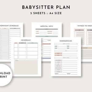 May include: A collection of A4-sized printable babysitter plan sheets. The sheets include sections for overnight schedules, medical information, schedules, emergency contacts, and things to know. The text "BABYSITTER PLAN" and "DOWNLOAD & PRINT" are visible.
