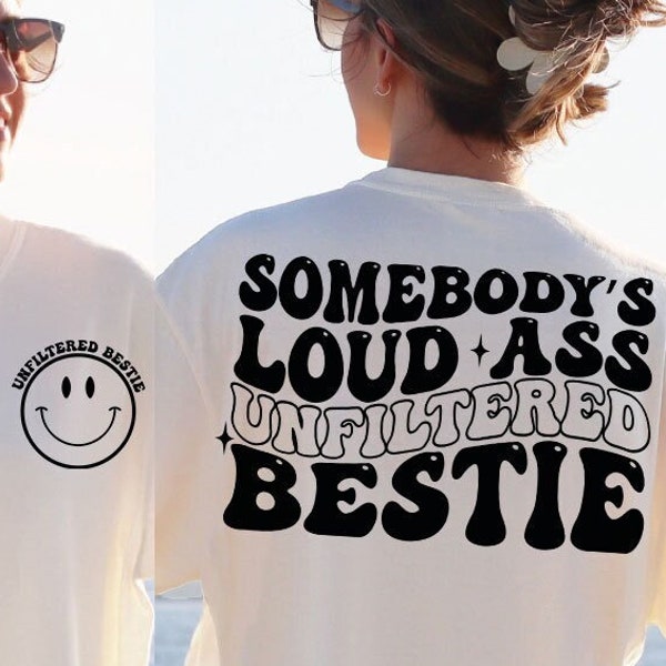 Somebody's Loud Ass Unfiltered Bestie SVG-PNG, Bestie SVG, Bestie Shirt Svg, Funny Svg, Unfiltered Bestie Svg, Trendy Svg, Digital Cut File
