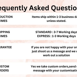 May include: Image with text: "Frequently Asked Questions." Includes information on production times, shipping times, guarantee, and custom orders. The text is displayed on a light pink background with white rounded rectangles.