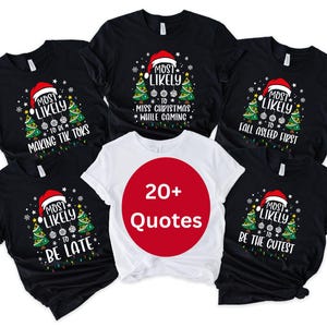 May include: A selection of black and white t-shirts with festive Christmas designs. Each shirt displays a Santa hat, Christmas tree, and the words "Most Likely" followed by a funny statement. A white t-shirt with a red circle and "20+ Quotes" is also present.