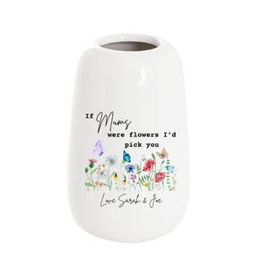 Gift For Mum, Gift for Mothers Day, Personalised Vase, If Mums Were Flowers Flower Pot, Grandmother Gift Nanna, Gran, Gift For Nanny 00360