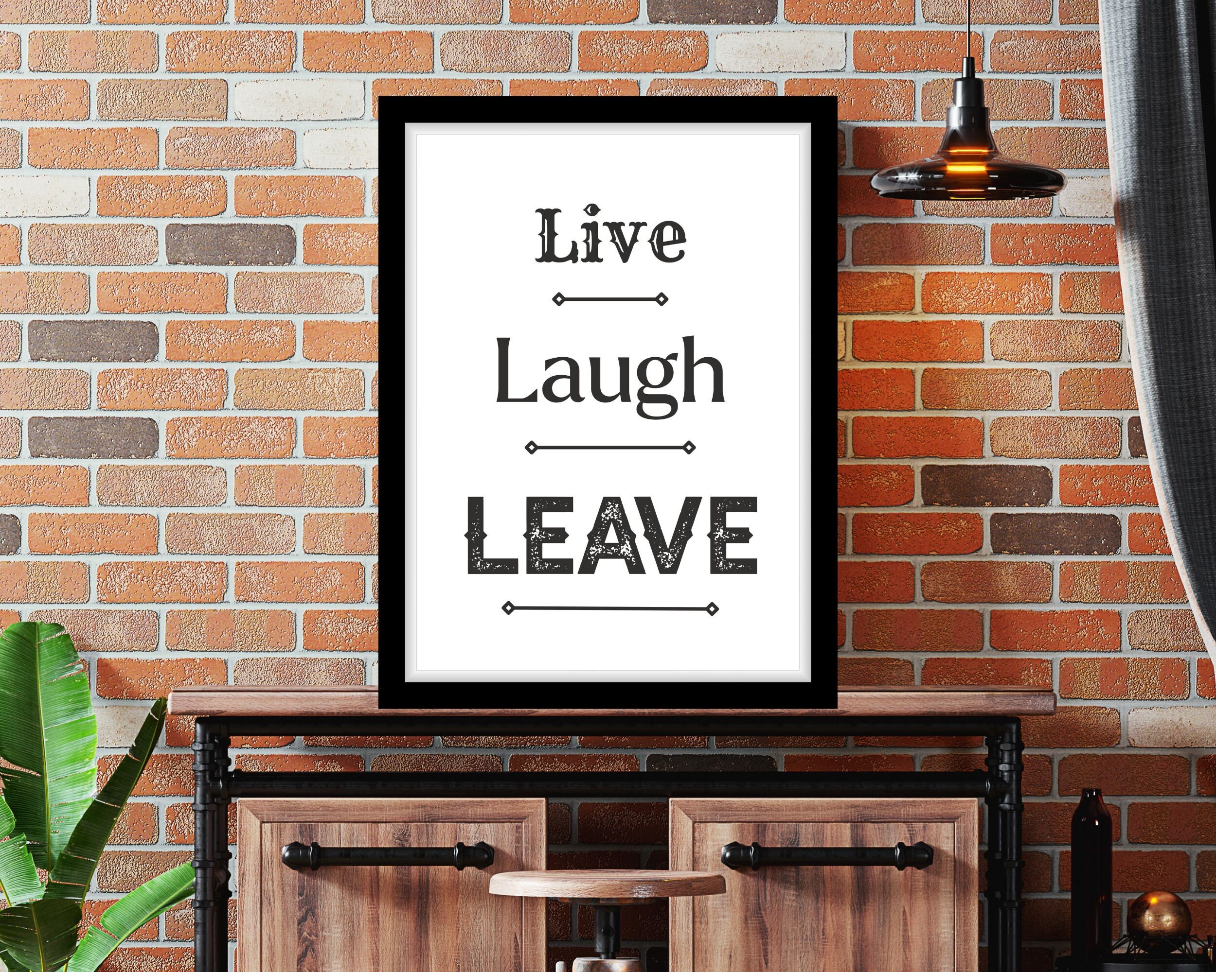 Live Laugh Leave Printable Wall Art Funny Quote Wall Art Funny Live live-laugh-leave-printable-wall-art-funny-quote-wall-art-funny-live