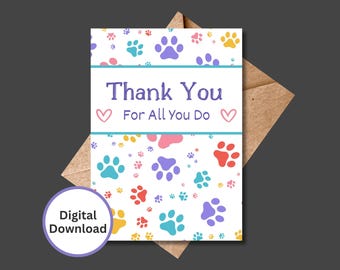 May include: A printable thank you card with a white background and a colorful paw print pattern. The card says "Thank You For All You Do" with a pink heart on each side of the text.