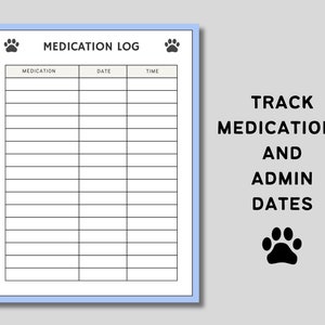 May include: A printable medication log for pets. The log has columns for medication, date, and time. The title of the log is "Medication Log" and there are paw prints on either side of the title. The text "Track Medications and Admin Dates" is on the right side of the page with a paw print below it.