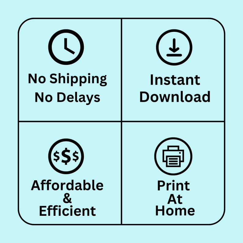 May include: A graphic with four icons and text describing the benefits of digital downloads. The icons are a clock, a download arrow, dollar signs, and a printer. The text reads "No Shipping No Delays", "Instant Download", "Affordable & Efficient", and "Print At Home".
