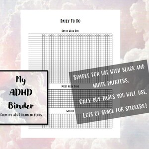 May include: A black and white printable planner page with the text "DAILY TO DO" and "My ADHD Binder" in a black box. The page is divided into sections for "Every Week Day", "Most Week Days", and "Weekly".