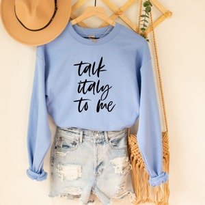 Italy Sweatshirt Italian Crew Neck Sweatshirt Italy TS Italy Ciao Shirt Italy Themed Shirt Cozy Sweatshirt All Bodies Shirt Unisex