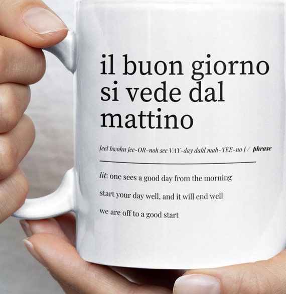 italian quote mug il buon giorno si vede dal mattino italian sayings about life motivational gifts la dolce vita italian coffee mug