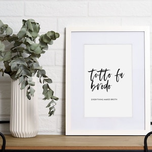 Italian Quote Italian Sayings Unframed Print Tutto Fa Brodo Wall Art Italian Kitchen Decor Food Lover Gift Famous Italian Phrases About Life