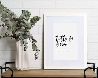 Italian Quote Italian Sayings Unframed Print Tutto Fa Brodo Wall Art Italian Kitchen Decor Food Lover Gift Famous Italian Phrases About Life