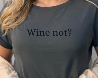Wine lover shirt with Inspirational Quote, Cozy tshirt, comfortable t-shirt ,trendy Gift, gift for her and for him,  shirt, oversized