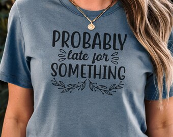Funny t-shirt with Inspirational Quote, Cozy tshirt, comfortable t-shirt ,high quality, gift for her and for him,  shirt, oversized tee