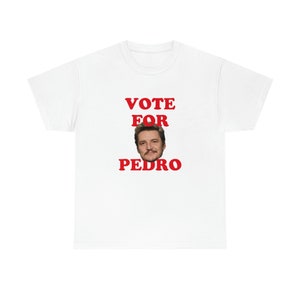Vote for Pedro Pascal Tee