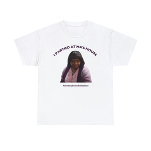 I Partied at Ma&#39;s House T-shirt