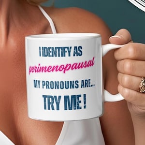 Perimenopause/Menopause mug! Funny gift for her, gift for wife, gift for co-worker, funny menopause gift, gift for women 40 50 60
