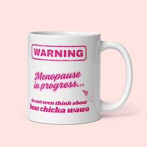 Perimenopause/Menopause mug! Funny gift for her, gift for wife, gift for co-worker, funny menopause gift, gift for women 40 50 60
