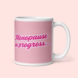 Perimenopause/Menopause mug! Funny gift for her, gift for wife, gift for co-worker, funny menopause gift, gift for women 40 50 60