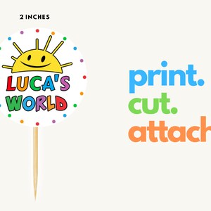 May include: A 2-inch round sticker with a colourful sun and the text "Luca's World". The sticker is on a wooden stick. The text "print. cut. attach." is in the background.