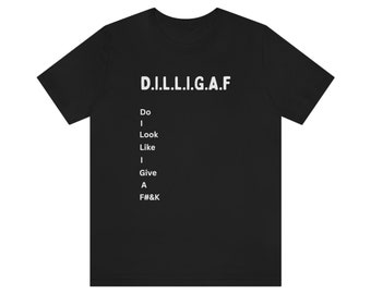 DILLIGAF Tshirt fun funny humour gift Tee