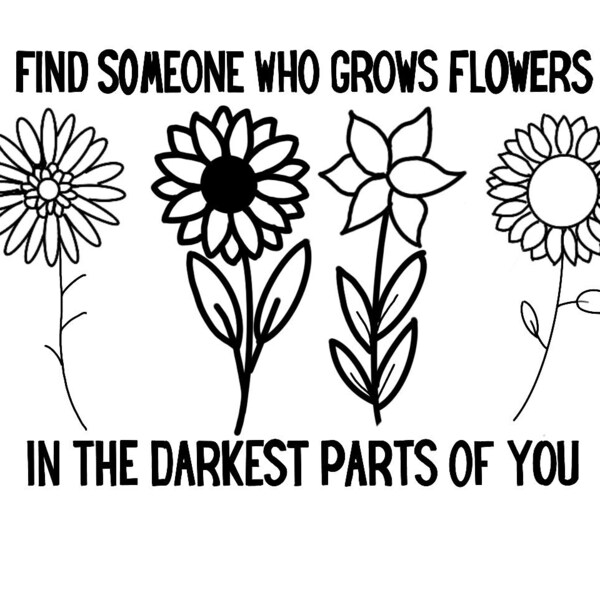 Grow Flowers in the Darkest Part of You Svg Etsy