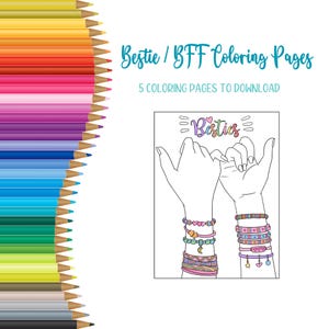 May include: A white coloring page with two hands making a pinky promise, adorned with bracelets. The page is titled "Bestie / BFF Coloring Pages" with the text "5 COLORING PAGES TO DOWNLOAD". A row of colorful pencils is on the left.