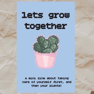 Let&#39;s Grow Together Zine, Plant and Self Care Zine