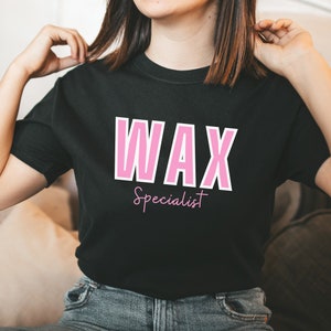 Wax Specialist Shirt, Waxer crewneck shirt, gift for waxer, salon waxer matching shirts, Esthetician Shirt, Esthetician graduate gift