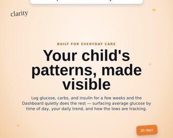 Könnte beinhalten: Eine hellpfirsichfarbene digitale Schnittstellengrafik mit dem Text: Spot Trends in 30 Days, clarity, BUILT FOR EVERYDAY CARE, Your child's patterns, made visible, Log glucose, carbs, and insulin for a few weeks and the Dashboard quietly does the rest.