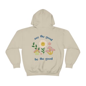 See the good, be the good | Trendy Hoodie Sweatshirt, Positive Hoodie, Gift for Her, Positive Quote Hoodie