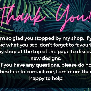 May include: Thank You! I am so glad you stopped by my shop. If you like what you see, don't forget to favourite my shop at the top of the page to discover new designs. If you have any questions, please do not hesitate to contact me, I am more than happy to help!