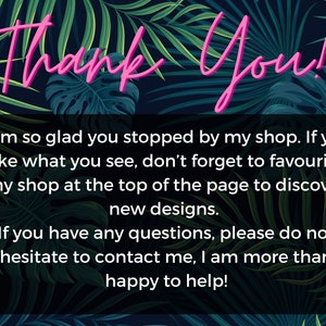 May include: Thank You! I am so glad you stopped by my shop. If you like what you see, don't forget to favourite my shop at the top of the page to discover new designs. If you have any questions, please do not hesitate to contact me, I am more than happy to help!