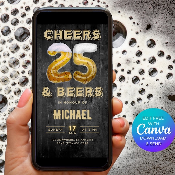 Cheers and Beers 25th Birthday Invitation for Men, Self Edit 25 Invitation for him, Phone Invite, Cheers & Beers Digital Invitation, Evite