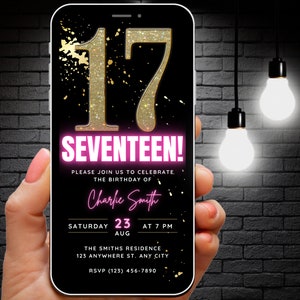 May include: A black smartphone screen with a gold glitter 17 on a black background. The text "SEVENTEEN!" is in pink neon letters. The text "PLEASE JOIN US TO CELEBRATE THE BIRTHDAY OF Charlie Smith SATURDAY 23 AUG AT 7 PM THE SMITHS RESIDENCE 123 ANYWHERE ST. ANY CITY RSVP (123) 456-7890" is on the screen.