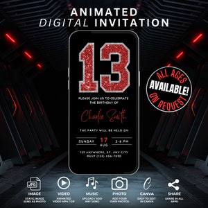 May include: A digital invitation for a 13th birthday party. The invitation is designed to look like a smartphone screen with a red and silver number 13 in the center. The text on the invitation reads "Animated Digital Invitation", "Please join us to celebrate the birthday of Charlie Smith", "The party will be held on Sunday, August 17th from 2-6 PM", "123 Anywhere, St. Any City", "RSVP (123) 456-7890", and "All Ages Available! On Request".