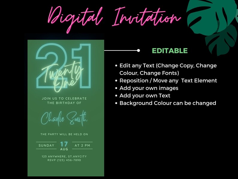 May include: A green digital invitation for a 21st birthday party. The invitation features a neon green number 21 with the words "Twenty One" written inside. The invitation is for Charlie Smith and the party is on Sunday, 17th August at 2 PM. The invitation is editable, allowing you to change the text, colours, fonts, and add your own images.