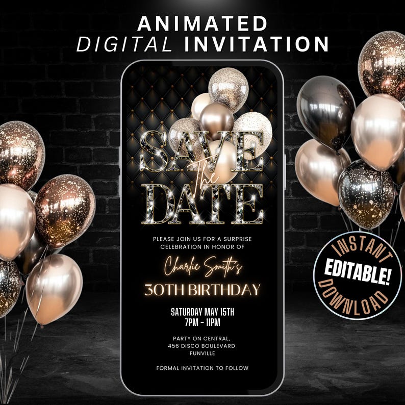 May include: A digital invitation for a 30th birthday party. The invitation features a black background with gold and silver balloons and the text "Save the Date" in gold glitter. The invitation also includes the date, time, and location of the party.